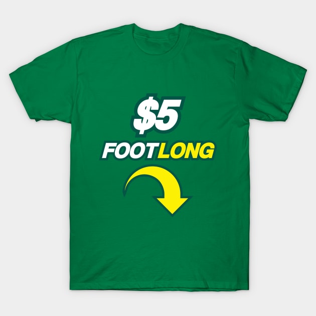 $5 FOOTLONG T-Shirt by garbagetshirts